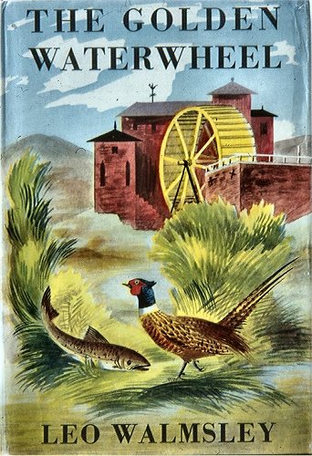 The Golden Waterwheel by Leo Walmsley
