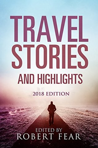 Travel Stories and Highlights 2018